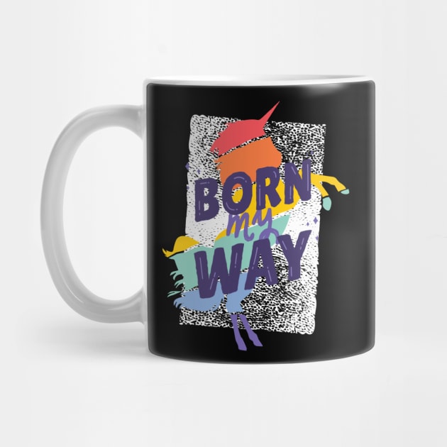 Unicorn quotes Born my way colorful by Midoart